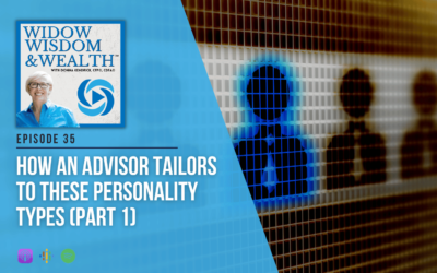Ep 35: How an Advisor Tailors to These Personality Types (Part 1)
