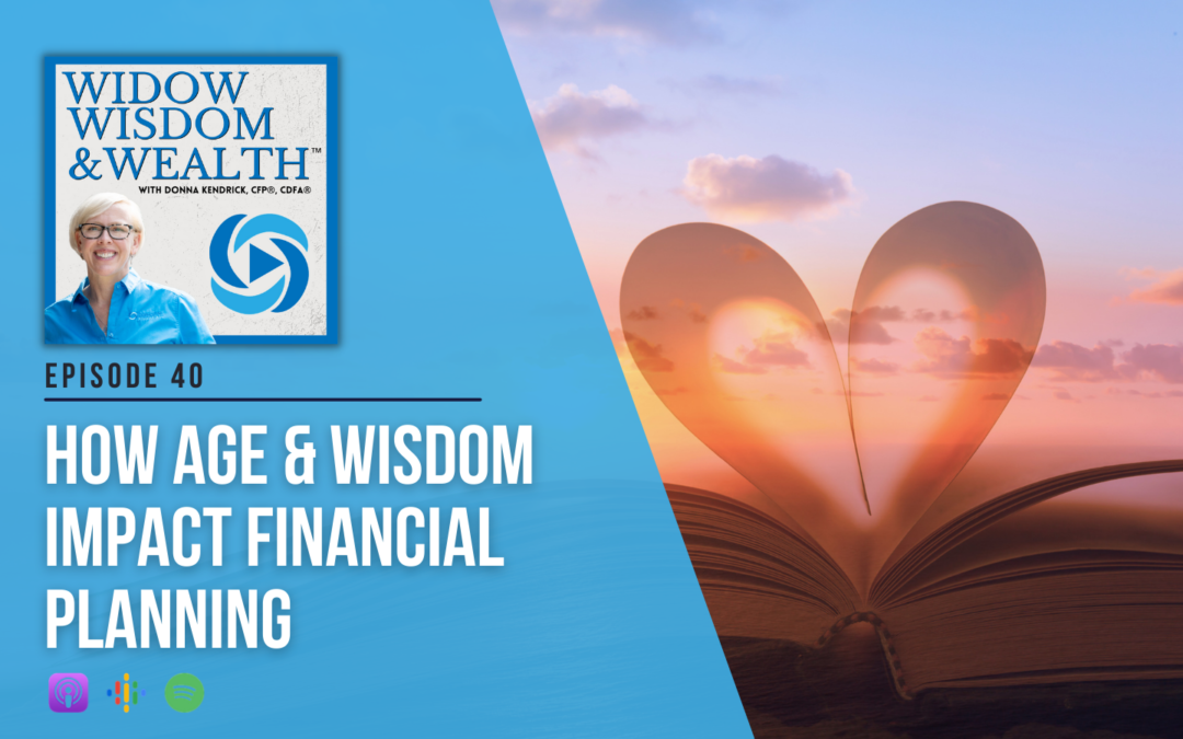 Ep 40: How Age & Wisdom Impact Financial Planning