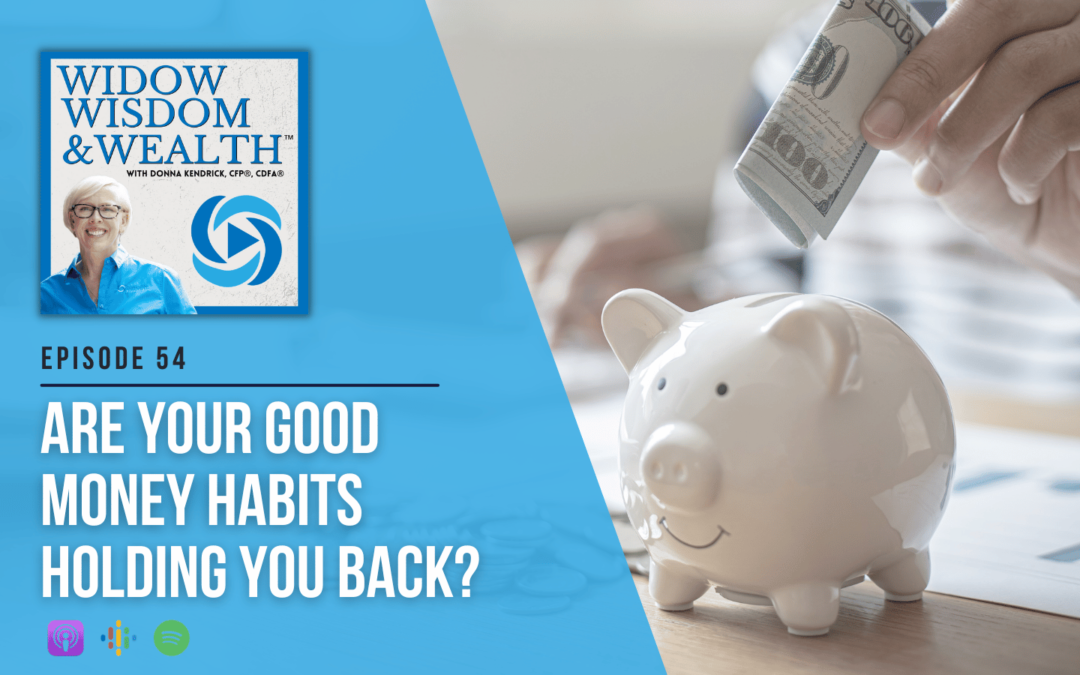 Are Your Good Money Habits Holding You Back?