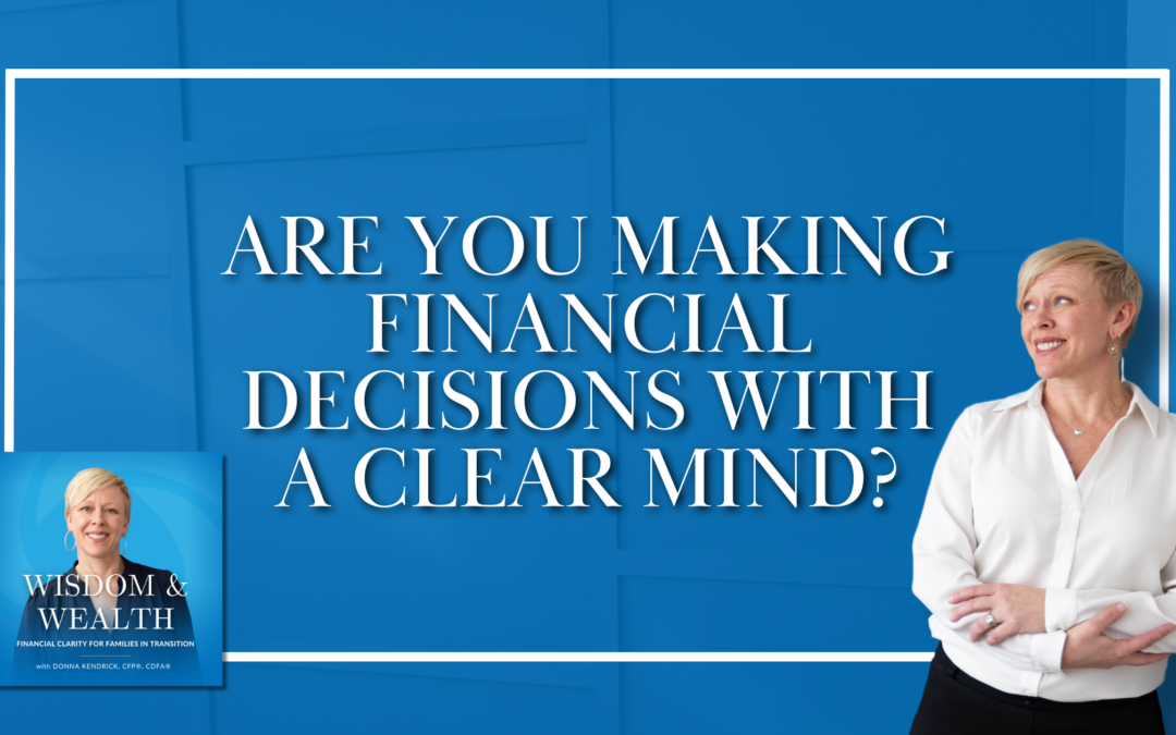 Are You Making Financial Decisions With A Clear Mind?